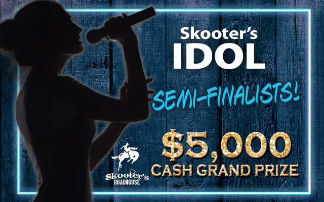 Skooter’s Idol Semi-Finalists!